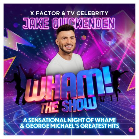 Wham!- The Show: Starring Jake Quickenden